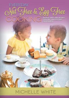 Everyday Nut Free & Egg Free Cooking