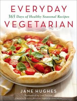 Everyday Vegetarian: 365 Days of Healthy Seasonal Recipes