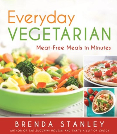 Everyday Vegetarian: Meat-Free Meals in Minutes