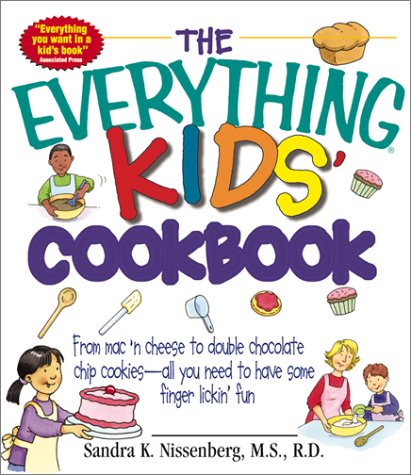 Everything Kids' Cookbook: From Mac ' N Cheese to Double Chocolate Chip Cookies - All You Need to Have Some Finger Lickin' Fun
