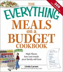 Everything Meals on a Budget Cookbook: High-flavor, Low-cost Meals Your Family Will Love