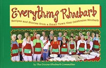  Everything Rhubarb: Recipes and Stories from a Small Town That Celebrates Rhubarb