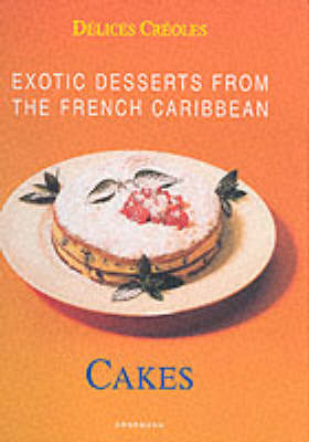 Exotic Desserts from the French Caribbean: Cakes