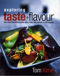 Exploring Taste and Flavour: The Art of Combining Hot, Sour, Salty and Sweet in 150 Recipes