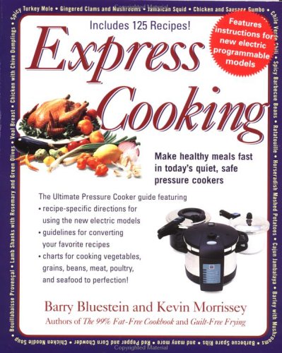 Express Cooking: Make Healthy Meals Fast in Today's Quiet, Safe Pressure Cookers