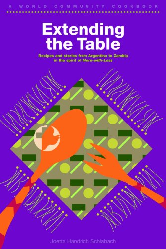 Extending the Table (World Community Cookbook Series): Recipes and Stories from Argentina to Zambia in the Spirit of More-with-Less