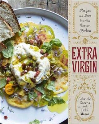 Extra Virgin: Recipes & Love from Our Tuscan Kitchen