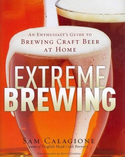 Extreme Brewing: An Enthusiast's Guide to Brewing Craft Beer at Home