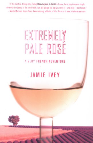 Extremely Pale Rosé: A Very French Adventure