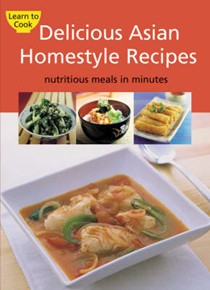 Fabulous Asian Homestyle Recipes: Nutritious Meals In Minutes
