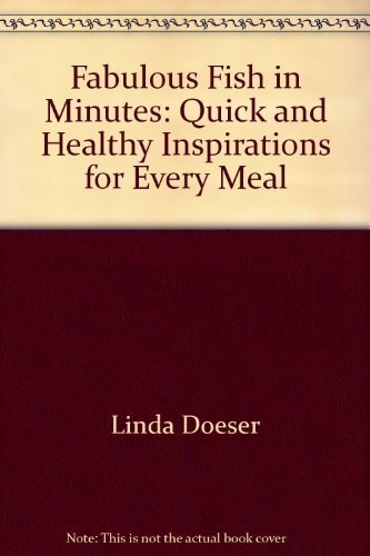 Fabulous Fish in Minutes: Quick and Healthy Inspirations for Every Meal