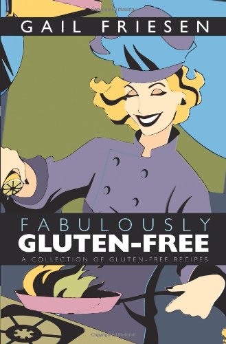 Fabulously Gluten-Free: A Collection of Gluten-Free Recipes