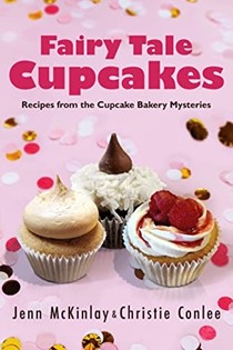  Fairy Tale Cupcakes: Recipes from the Cupcake Bakery Mysteries