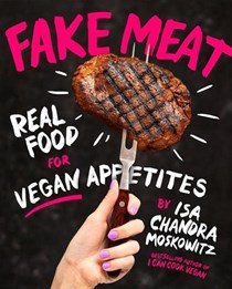 Fake Meat: Real Food for Vegan Appetites