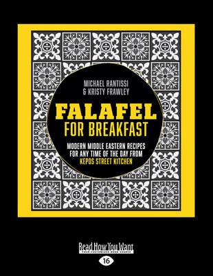 Falafel for Breakfast (Large Print Edition): Modern Middle Eastern Recipes for Any Time of the Day from Kepos Street Kitchen