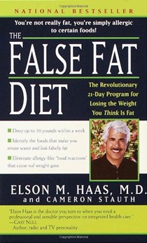 False Fat Diet: The Revolutionary 21-Day Program For Losing The Weight You Think Is Fat
