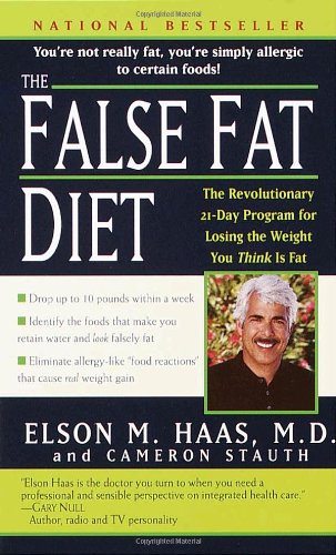 False Fat Diet: The Revolutionary 21-Day Program For Losing The Weight You Think Is Fat