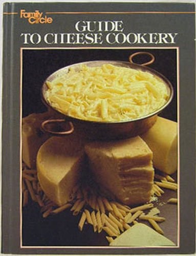 Family Circle Guide to Cheese Cookery