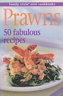 Family Circle: Prawns - 50 Fabulous Recipes