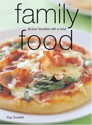 Family Food: All Your Favorites With A Twist