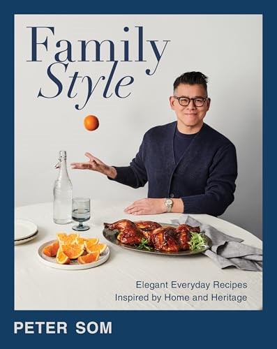 Family Style: Elegant Everyday Recipes Inspired by Home and Heritage—A Cookbook with a Modern Twist, Impress Your Guests