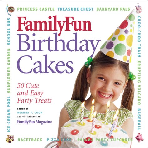FamilyFun Birthday Cakes: 50 Cute and Easy Party Treats