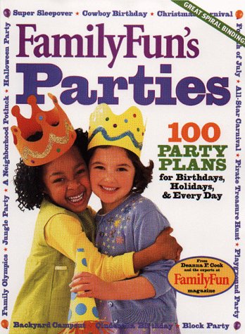 FamilyFun's Parties: 100 Party Plans for Birthdays, Holidays & Every Day