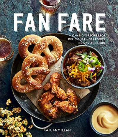Fan Fare: Game-Day Recipes for Delicious Finger Foods, Drinks, and More