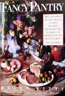 Fancy Pantry: Well Preserved, Prettily Pickled, Candied, Brandied, Potted, Bottled, Sun-Dried and Otherwise Put-By Elegant Edibles