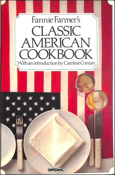 Fannie Farmer's Classic American Cook Book
