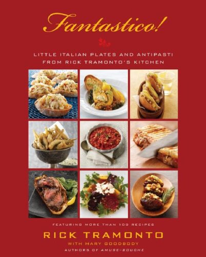 Fantastico!: Little Italian Plates and Antipasti from Rick Tramonto's Kitchen