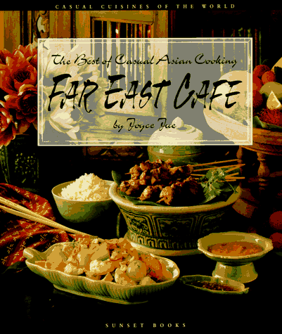 Far East Cafe: The Best of Casual Asian Cooking