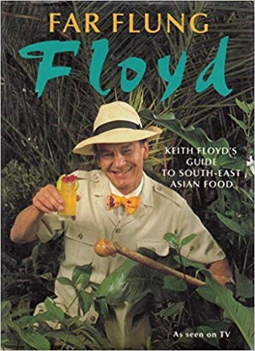 Far Flung Floyd: Keith Floyd's Guide to South-East Asian Food