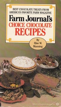 Farm Journal's Choice Chocolate Recipes: Best Chocolate Treats From America's Favorite Farm Magazine