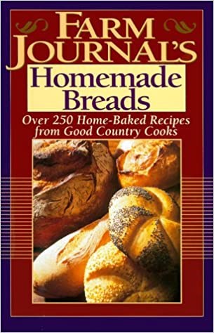 Farm Journal's Homemade Breads: Over 250 Home-Baked Recipes from Good Country Cooks