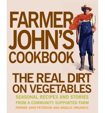 Farmer John's Cookbook: The Real Dirt on Vegetables