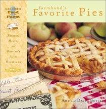 Farmhand's Favorite Pies: Recipes, Hints and How-To's from the Heartland