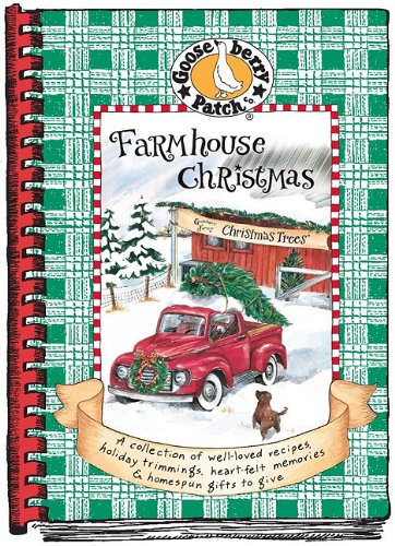 Farmhouse Christmas: A Collection of Well-Loved Recipes, Holiday Trimmings, Heart-Felt Memories & Homespun Gifts to Give