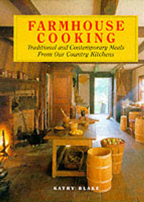 Farmhouse Cooking: Traditional and Contemporary Meals from Our Country Kitchens