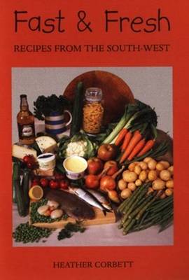 Fast and Fresh: Recipes from the South-west
