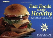 Fast Food Made Healthy: High Cal Foods Made Low Cal