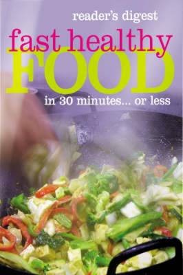 Fast Healthy Food: In 30 Minutes... or Less