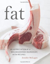 Fat: An Appreciation of a Misunderstood Ingredient