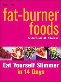 Fat-Burner Foods: Eat Yourself Slimmer In 14 Days