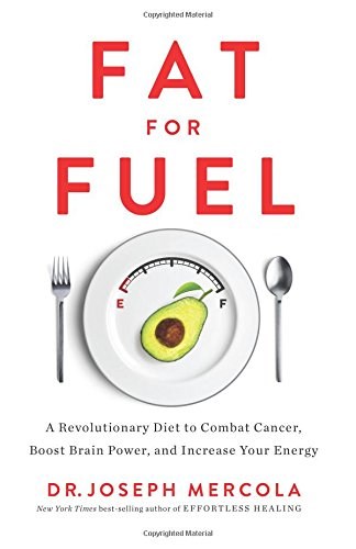 Fat for Fuel: A Revolutionary Diet to Combat Cancer, Boost Brain Power, and Increase Your Energy
