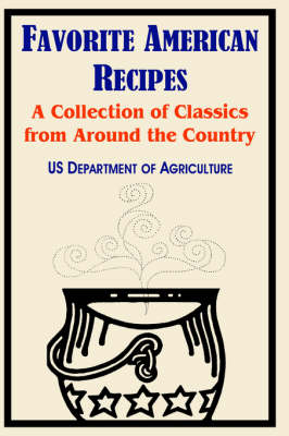 Favorite American Recipes: A Collection of Classics from Around the Country