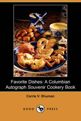 Favorite Dishes: A Columbian Autograph Souvenir Cookery Book (Dodo Press)