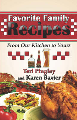 Favorite Family Recipes: From Our Kitchen to Yours