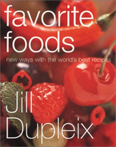 Favorite Foods: New Ways with the World's Best Recipes