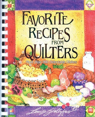 Favorite Recipes From Quilters: More Than 900 Delectable Dishes